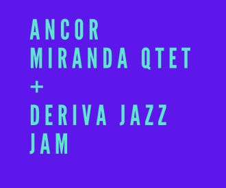 Ancor Miranda Qtet + Deriva Jazz Jam