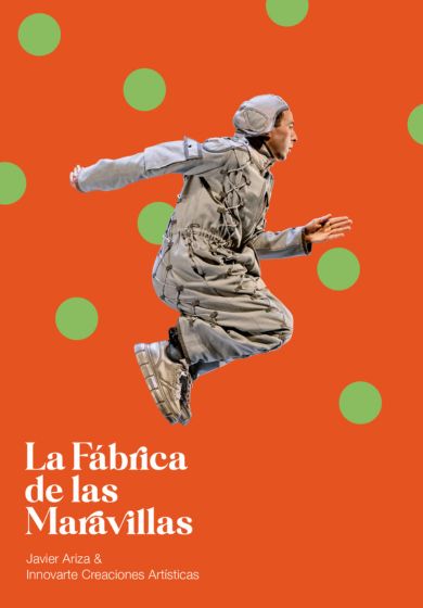 La Fábrica de las Maravillas - Compañía Javier Ariza