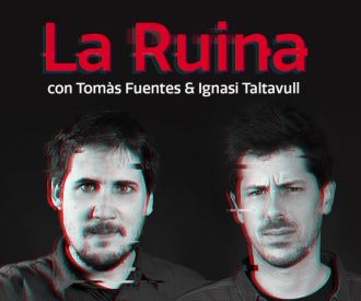 La Ruina - Ignasi Taltavull y Tomàs Fuentes