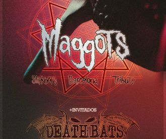 Maggots Slipknot's Tribute Barcelona + Deathbats Avenged Sevenfold Tribute