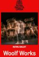 The Royal Ballet Opera - Woolf Wordks The Royal Ballet Opera - Woolf Wordks