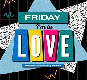 Friday i´m in Love: Friday djs + Special Guest