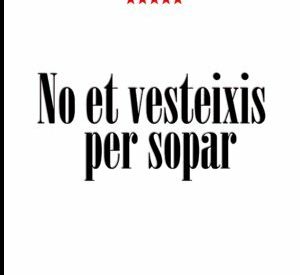 No et vesteixis per sopar