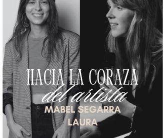 Hacia la Coraza del Artista: Laura y Mabel Segarra
