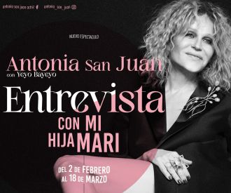 Antonia San Juan: Entrevista con mi hija Mari