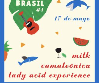 Milk + Camaleônica + Lady Acid Experience