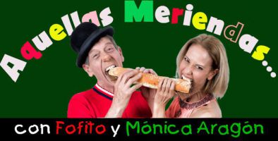 Aquellas meriendas… con Fofito y Mónica Aragón 1