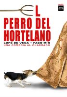 El perro del hortelano: Lope de Vega + Paco Mir 1