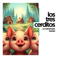 Los Tres Cerditos - La Curvatura Teatro 2